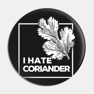 I Hate Coriander Pin