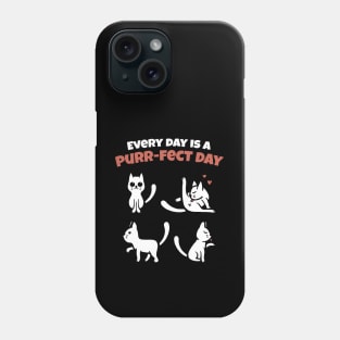 Everyday is a Purrfect Day - Funny Cat T shirt Phone Case