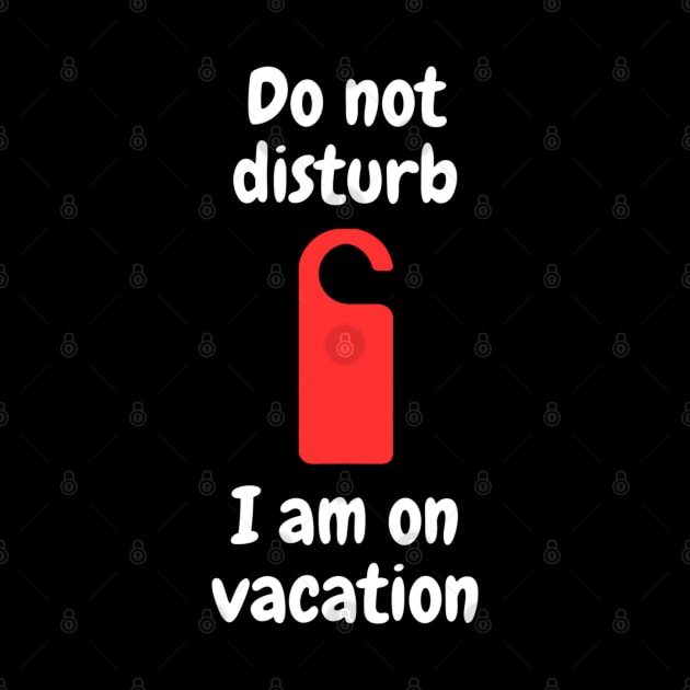 Do not disturb - I am on vacation by Kacper O.