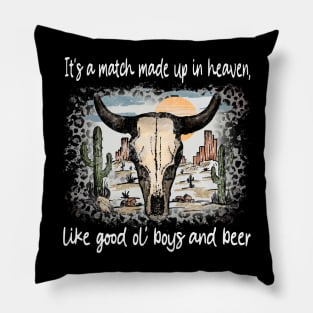 It's A Match Made Up In Heaven, Like Good Ol' Boys And Beer Deserts Bull Cactus Pillow