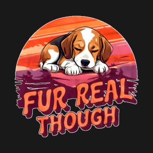 Fur real though T-Shirt