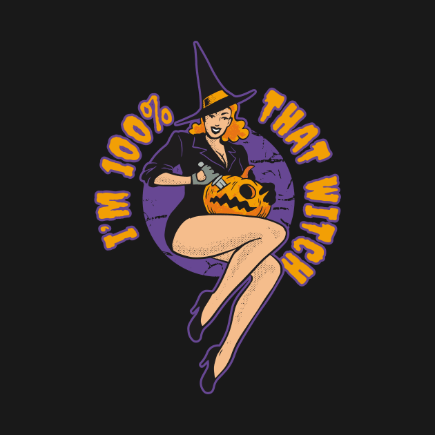 I'm 100% That Witch // Funny Vintage Halloween Witch by SLAG_Creative