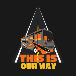 This Is Our Way ~ RV Camping Lifestyle T-Shirt