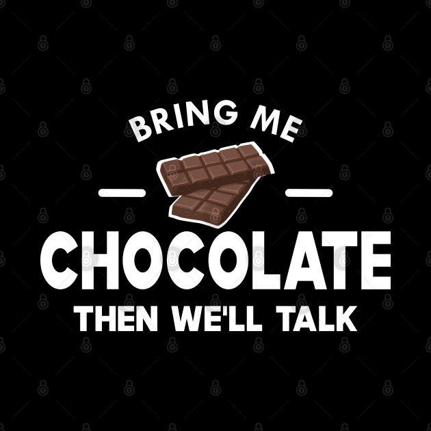 Chocolate - Bring me chocolate then we'll talk by KC Happy Shop