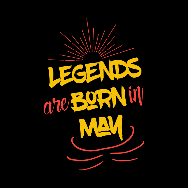 Legends Are Born In May by UnderDesign