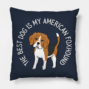 American Foxhound Life is better with my dogs Dogs I love all the dogs Pillow