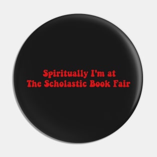 Spiritually I'm at The Scholastic Book Fair Book Lover Sticker Bookish Vinyl Laptop Decal Booktok Gift Journal Stickers Reading Present Smut Library Spicy Reader Read Pin