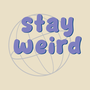 Stay Weird Vibes Design T-Shirt