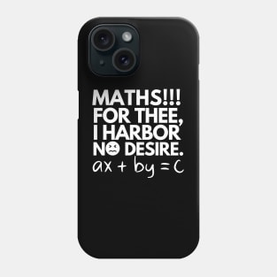 Maths!! For thee, I harbor no desire. Phone Case