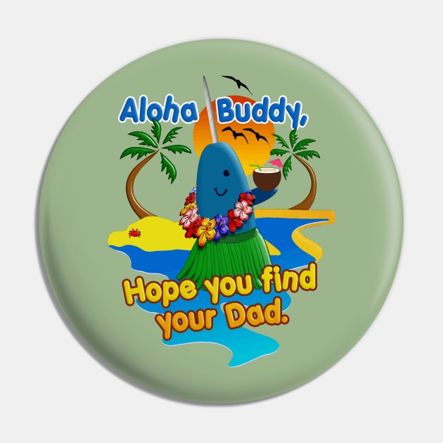 Bye Buddy Hope You Find Your Dad Narwhal Hawaiian Vacation Pin by TeeCreations