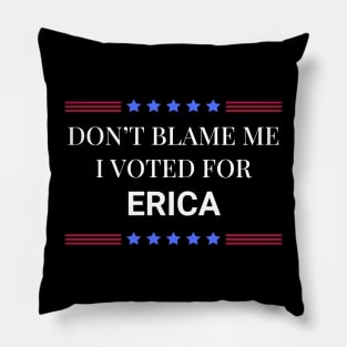 Don't Blame Me I Voted For Erica Pillow