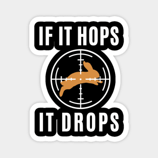 If It Hops It Drops Rabbit Hunting Funny Magnet