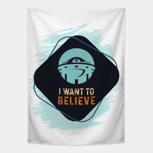 I Want To BELIEVE that Aliens Are REAL / UFO Spaceship Flying Saucer Sighting Badge Sign Tapestry