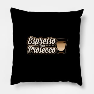 Espresso then prosecco Pillow