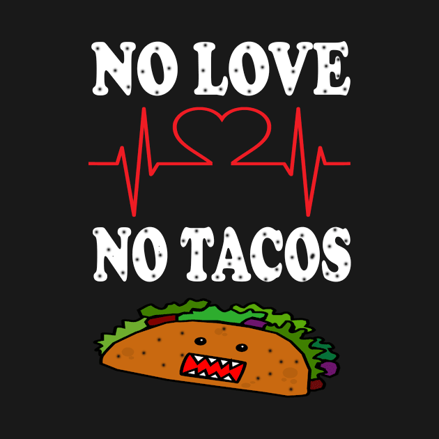 No Love No Tacos by Adel dza