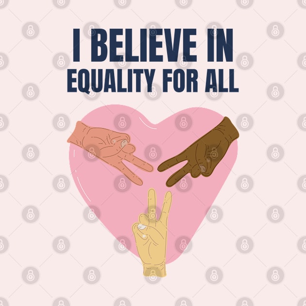 i believe in equality for all by amillustrated