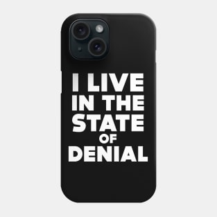 I Live in the State of Denial on a Dark Background Phone Case