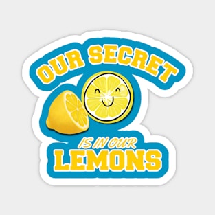 Our Secret is in our Lemons Magnet