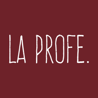 La Profe - Profesora - Spanish teacher T-Shirt