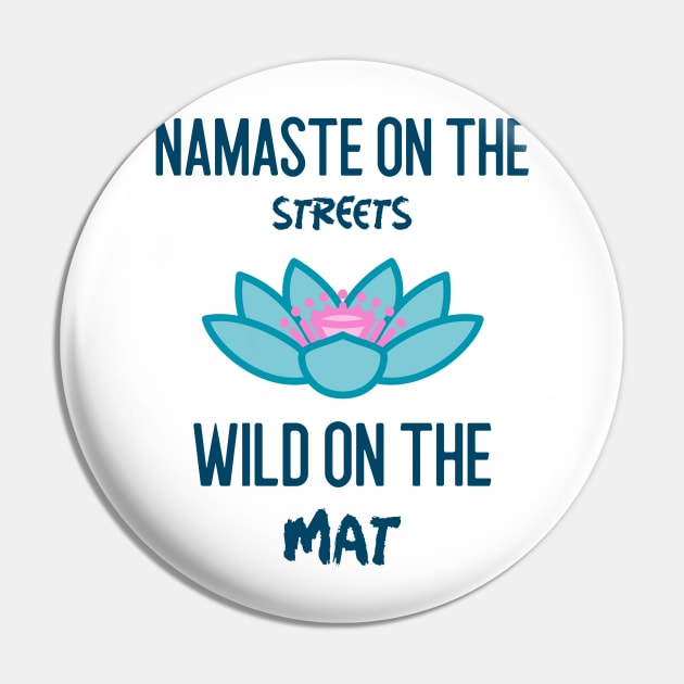 Namaste on the streets wild on the mat Pin by MadMariposa