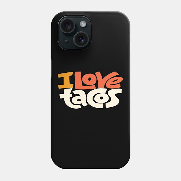 I Love Tacos Phone Case by ProjectX23Red