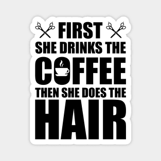 Hairstylist - First she drinks the coffee then she does the hair Magnet