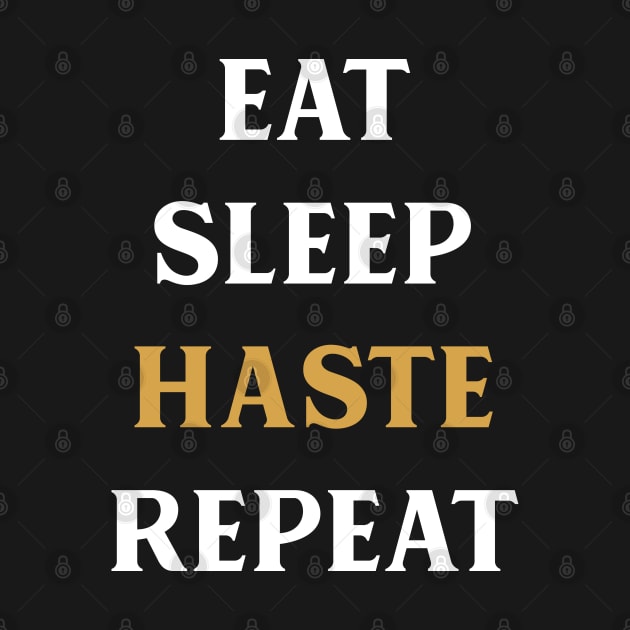 Eat Sleep Haste Repeat Tabletop RPG Addict by pixeptional