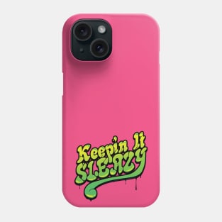 Keepin It Sleazy Phone Case