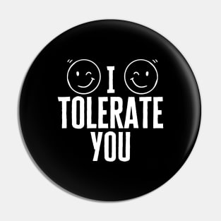 I Tolerate You Pin