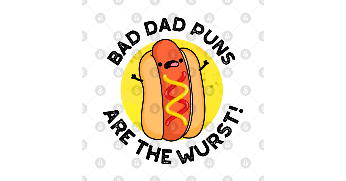 Bad Dad Puns Are The Wurst Cute Sausage Pun Sausage Pun TShirt