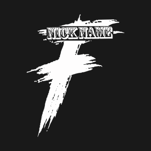 nick name F T-Shirt