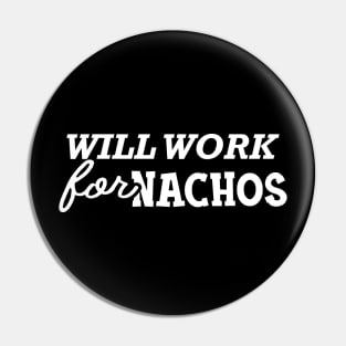 Will work for nachos Pin