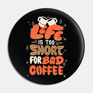 Life is Too Short for Bad Coffee by Tobe Fonseca Pin