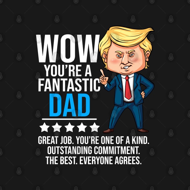 Fantastic Dad Funny Trump Quote by BDAZ