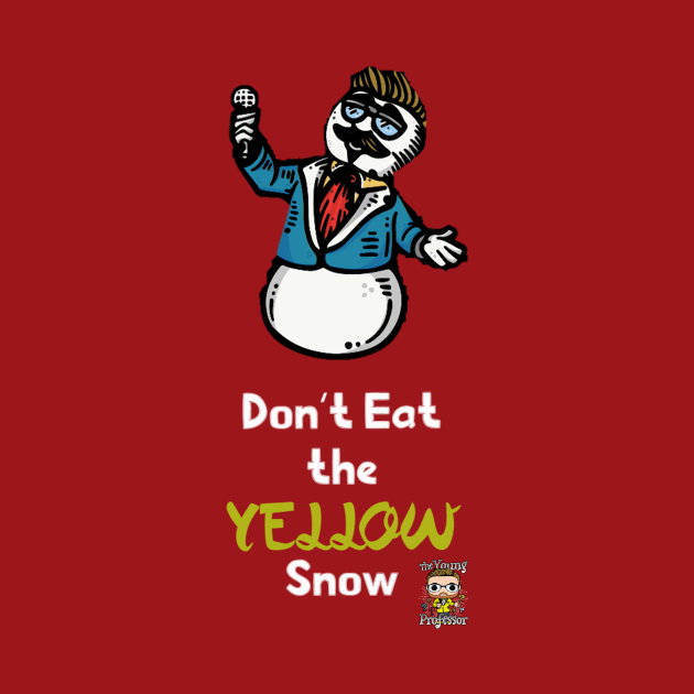 Don't Eat the Yellow Snow by The Young Professor