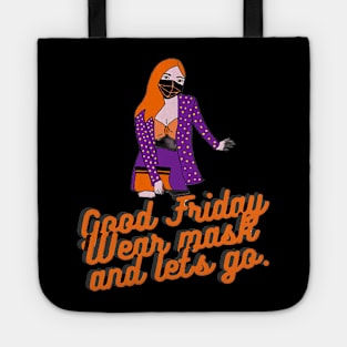 Good Friday - Wearing Mask before Having Fun Tote