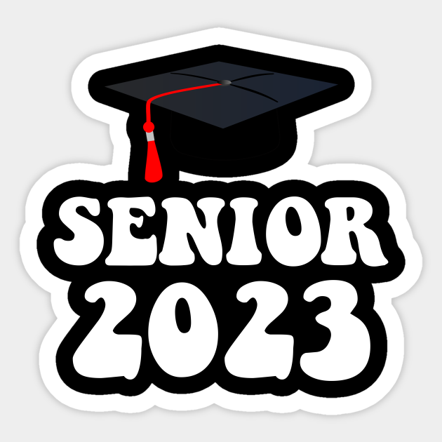 Senior 2023, 2023 Graduation, 2023 Senior - Senior 2023 - Sticker ...