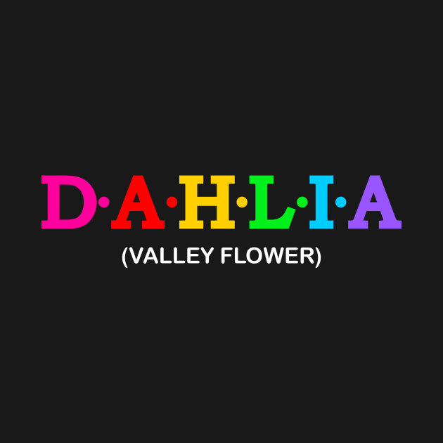 Dahlia - Valley Flower. by Koolstudio