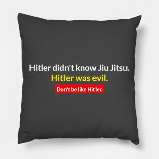 Don't be like Hitler. Jiu Jitsu Pillow