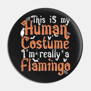 This Is My Human Costume I'm Really A Flamingo - Halloween print Pin