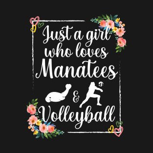 Just a girl who loves manatees and volleyball T-Shirt