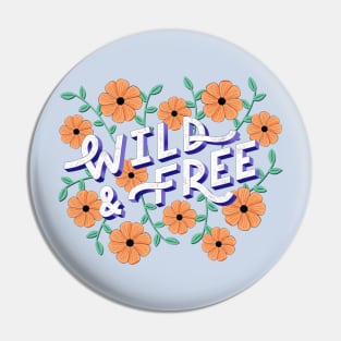 Wild and Free floral Pin