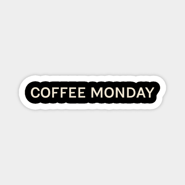 Coffee Monday On This Day Perfect Day Magnet by TV Dinners