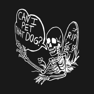 Can i pet that dog T-Shirt