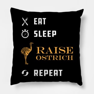 Ostrich Raiser - Eat Sleep Raise Ostrich Repeat Pillow