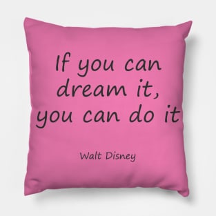 If you can dream it, you can do it Pillow