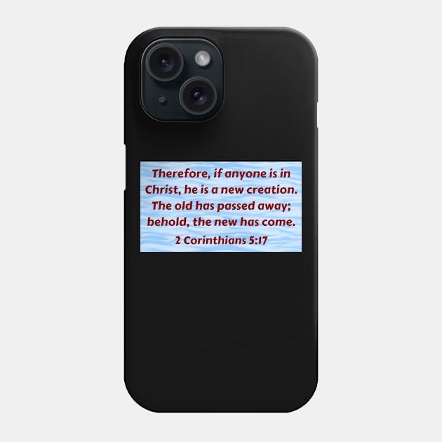 Bible Verse 2 Corinthians 5:17 Phone Case by Prayingwarrior