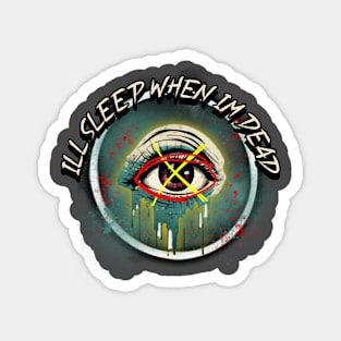 I'll Sleep When I'm Dead Magnet