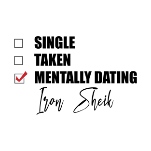 Mentally Dating Iron Sheik T-Shirt