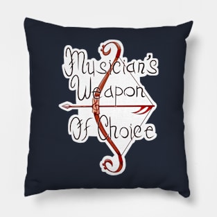 Musician's Weapon of Choice Pillow